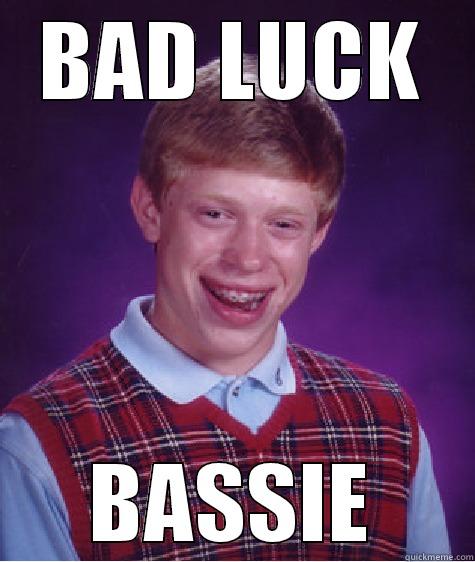 BAD LUCK BASSIE Bad Luck Brian