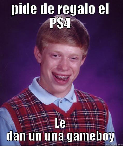 PIDE DE REGALO EL PS4 LE DAN UN UNA GAMEBOY Bad Luck Brian