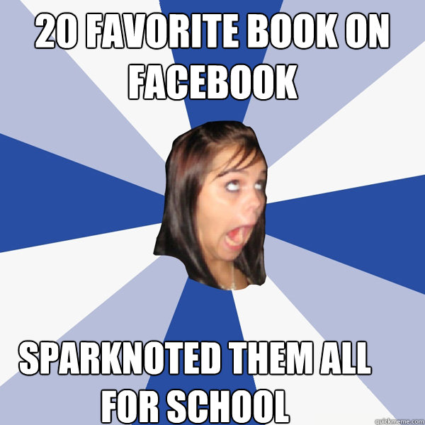 20 favorite book on Facebook Sparknoted them all for school  Annoying Facebook Girl