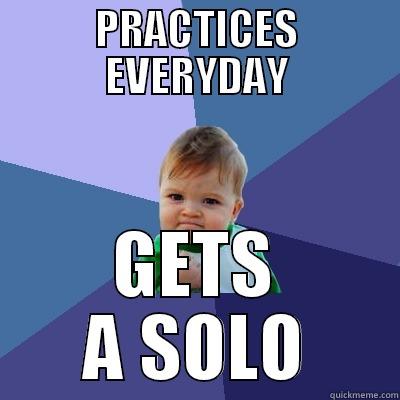 PRACTICES EVERYDAY GETS A SOLO Success Kid