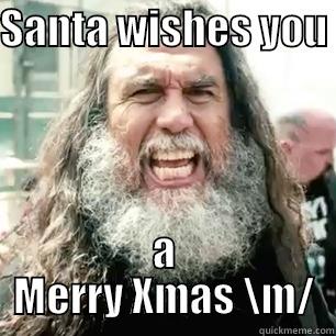 SANTA WISHES YOU  A MERRY XMAS \M/ Misc