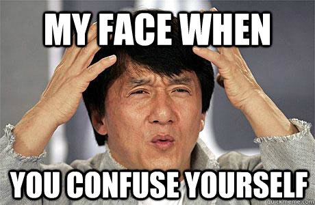 My Face when You confuse yourself  EPIC JACKIE CHAN