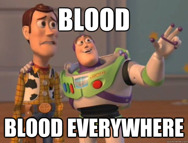 Blood blood everywhere  Buzz Lightyear