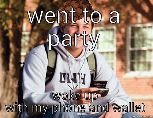 WENT TO A PARTY WOKE UP WITH MY PHONE AND WALLET College Freshman