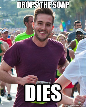 Drops the soap dies  Ridiculously photogenic guy