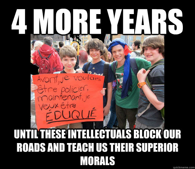 4 more years until these intellectuals block our roads and teach us their superior morals  Future Revolutionaries