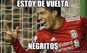 Estoy de vuelta,  negritos  Suarez