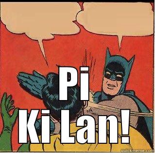  PI KI LAN! Slappin Batman