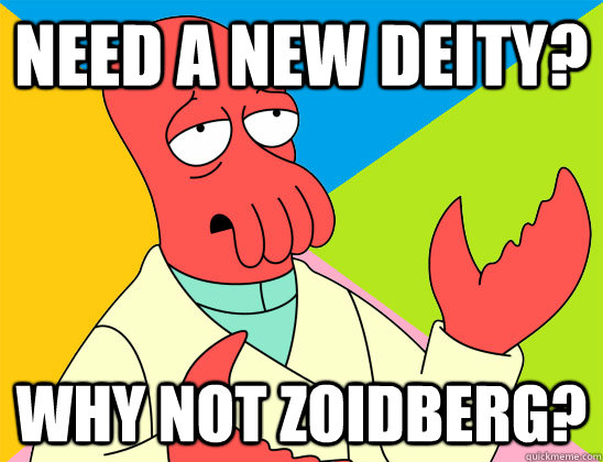 Need a new deity? why not zoidberg? - Need a new deity? why not zoidberg?  Misc