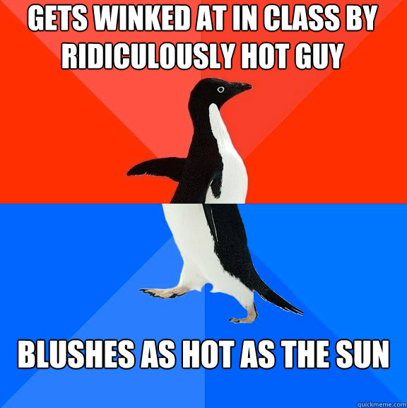 Gets Winked at in class by ridiculously hot guy blushes as hot as the sun  Socially Awesome Awkward Penguin