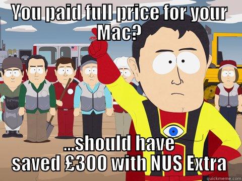 YOU PAID FULL PRICE FOR YOUR MAC? ...SHOULD HAVE SAVED £300 WITH NUS EXTRA Captain Hindsight