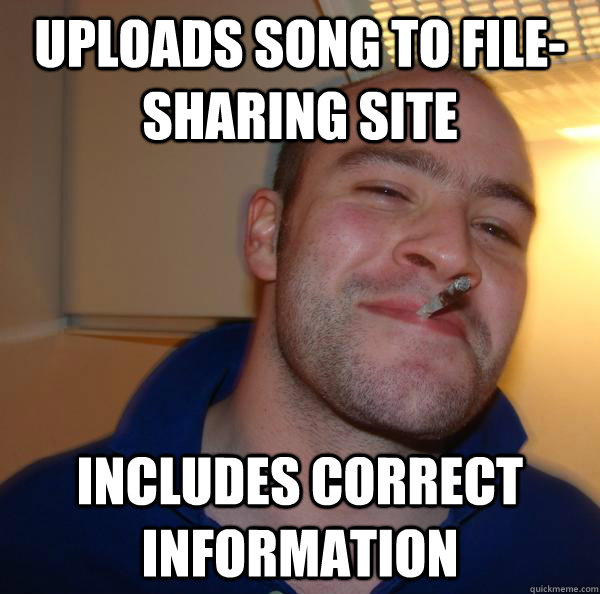 Uploads song to file-sharing site Includes correct information - Uploads song to file-sharing site Includes correct information  Misc