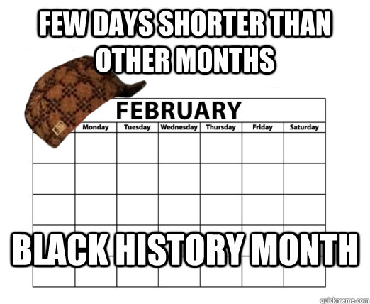 few days shorter than other months Black history month  