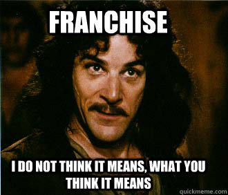 Franchise I do not think it means, what you think it means  Princess Bride