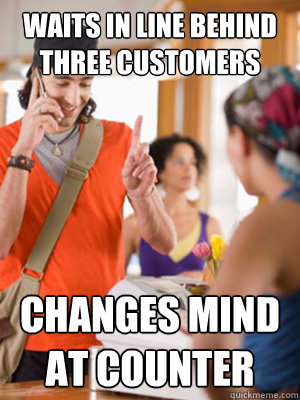 waits in line behind three customers changes mind at counter - waits in line behind three customers changes mind at counter  Annoying Coffee Shop Customer