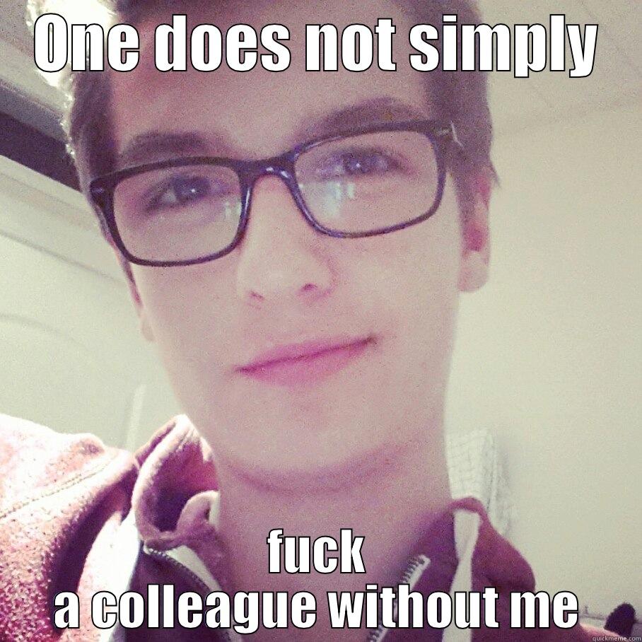 ONE DOES NOT SIMPLY FUCK A COLLEAGUE WITHOUT ME Misc