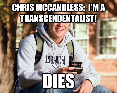Chris McCandless:  I'm a transcendentalist! Dies - Chris McCandless:  I'm a transcendentalist! Dies  College Freshman