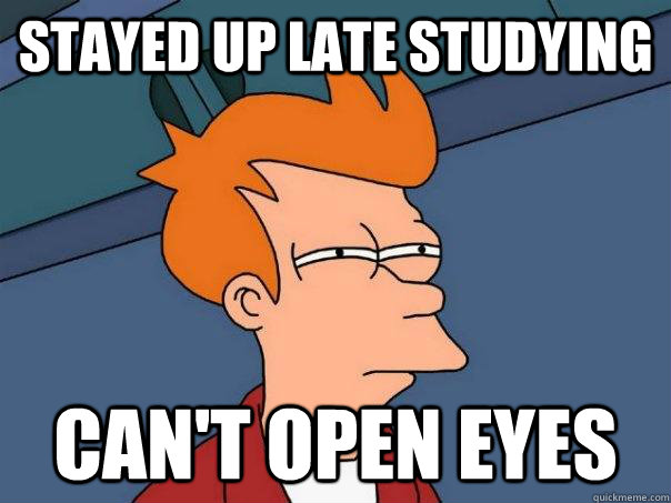 stayed up late studying can't open eyes  Futurama Fry