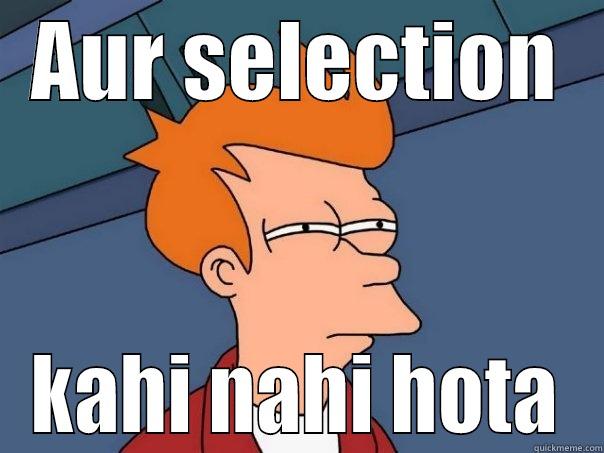 AUR SELECTION KAHI NAHI HOTA Futurama Fry