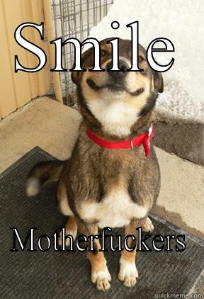 SMILE MOTHERFUCKERS Good Dog Greg