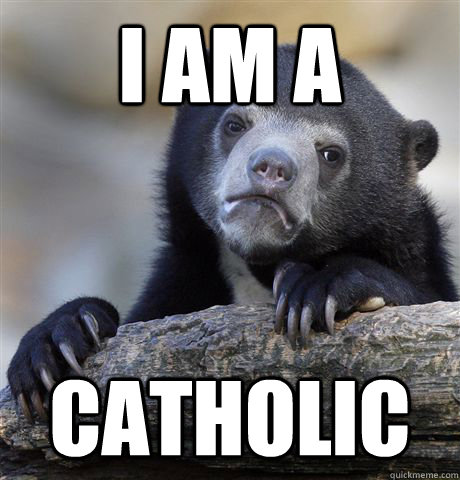 I am a catholic  Confession Bear