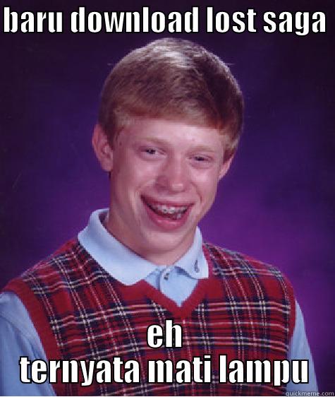 selalu sial - BARU DOWNLOAD LOST SAGA  EH TERNYATA MATI LAMPU Bad Luck Brian