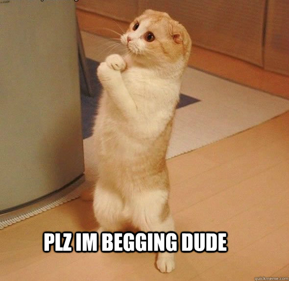 visibly begging memes quickmeme