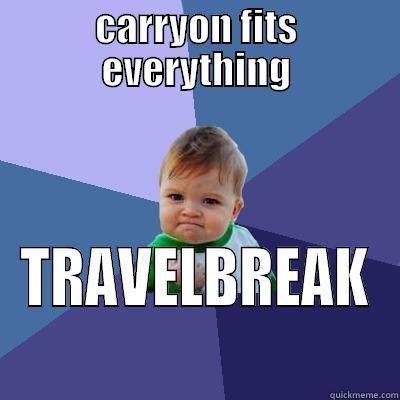 Travel Meme | TravelBreak.net - CARRYON FITS EVERYTHING TRAVELBREAK Success Kid