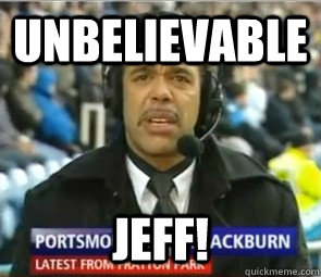 Unbelievable Jeff!  - Unbelievable Jeff!   Chris Kamara