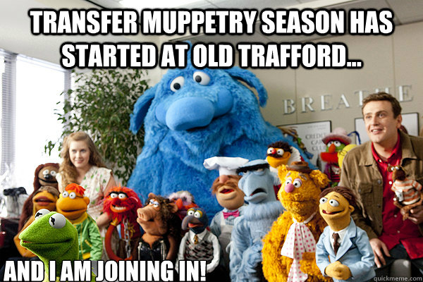 transfer muppetry season has started at old trafford... and I am joining in!  Caf Transfer Muppets