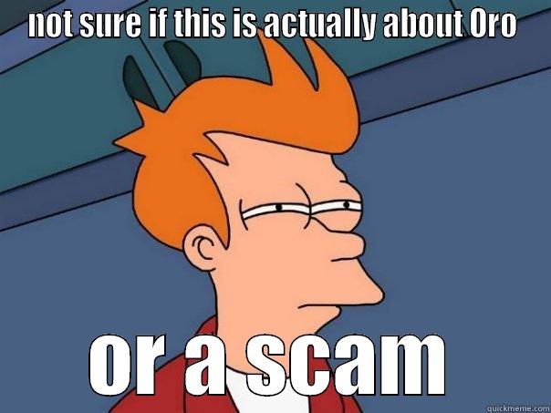 asdfsadf asdf asdf asdfas ads - NOT SURE IF THIS IS ACTUALLY ABOUT ORO OR A SCAM Futurama Fry
