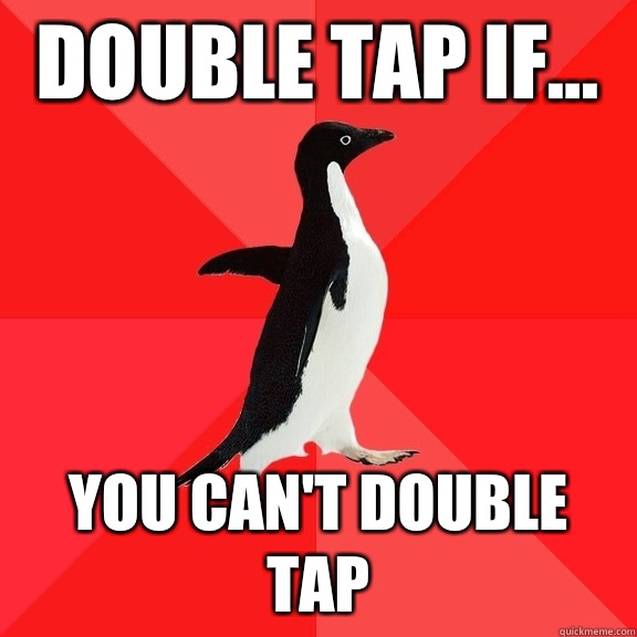 Double tap if... You can't double tap - Double tap if... You can't double tap  Socially Awesome Penguin