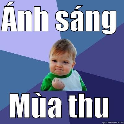 ÁNH SÁNG  MÙA THU Success Kid