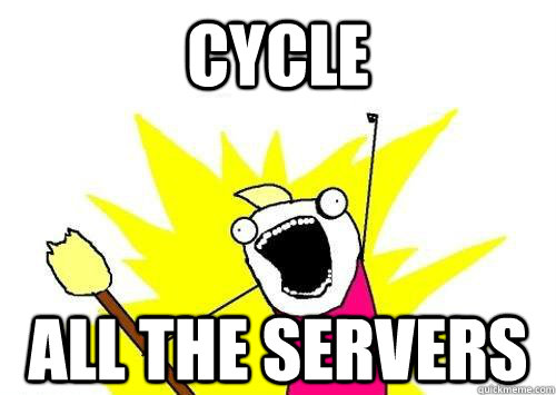 Cycle ALL THE servers  x all the y