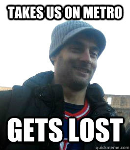 takes us on metro gets lost  