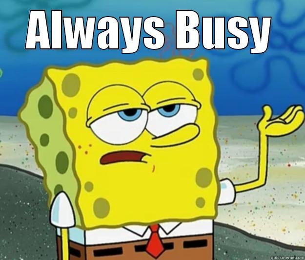 ALWAYS BUSY  Tough Spongebob