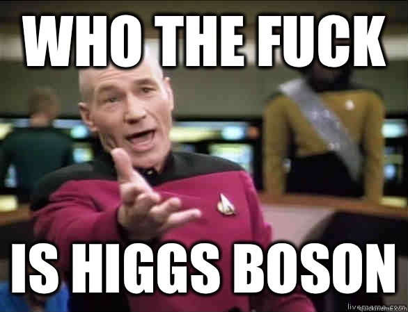 who the fuck is higgs boson  Annoyed Picard HD