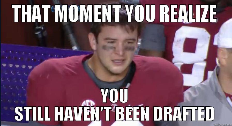 Sad AJ McCarron - THAT MOMENT YOU REALIZE YOU STILL HAVEN'T BEEN DRAFTED Misc