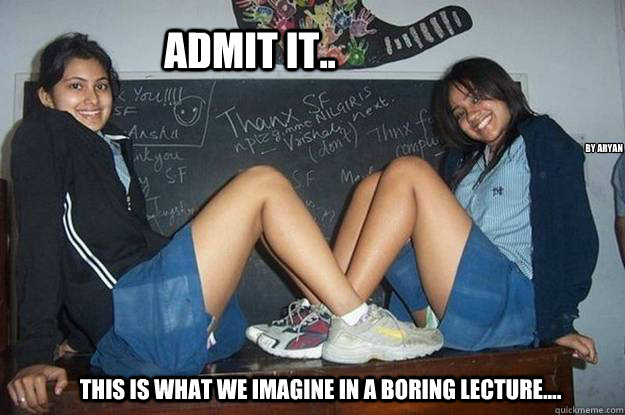 Admit It.. This is what We imagine in a boring Lecture.... By Aryan  