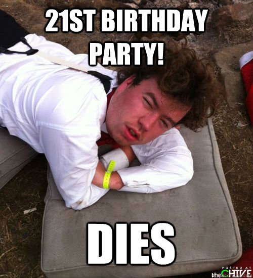 21st Birthday Party! Dies  BLACK OUT DAN