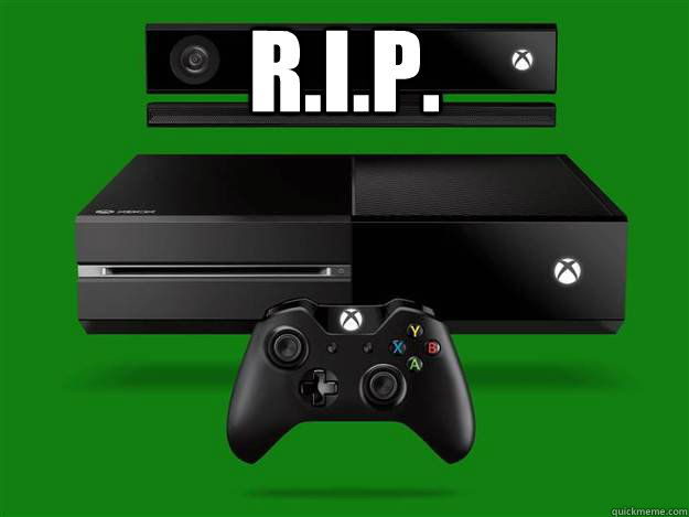 R.I.P.  - R.I.P.   Scumbag Xbox One