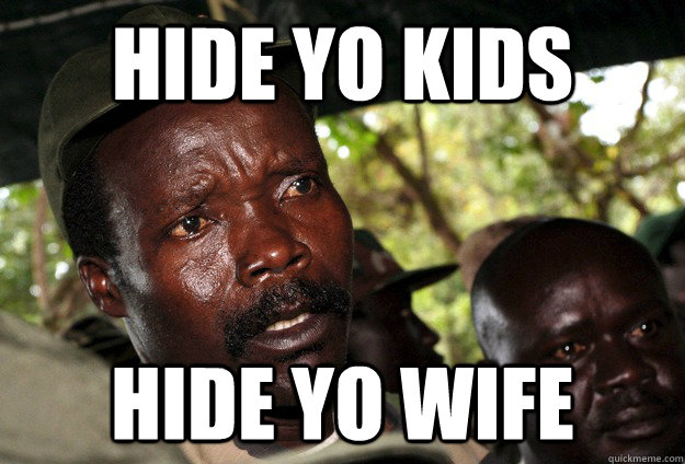Hide yo kids hide yo wife  
