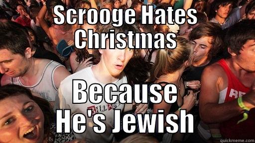 SCROOGE HATES CHRISTMAS BECAUSE HE'S JEWISH Sudden Clarity Clarence