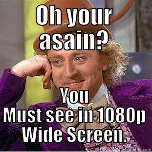 OH YOUR ASAIN? YOU MUST SEE IN 1080P WIDE SCREEN. Creepy Wonka