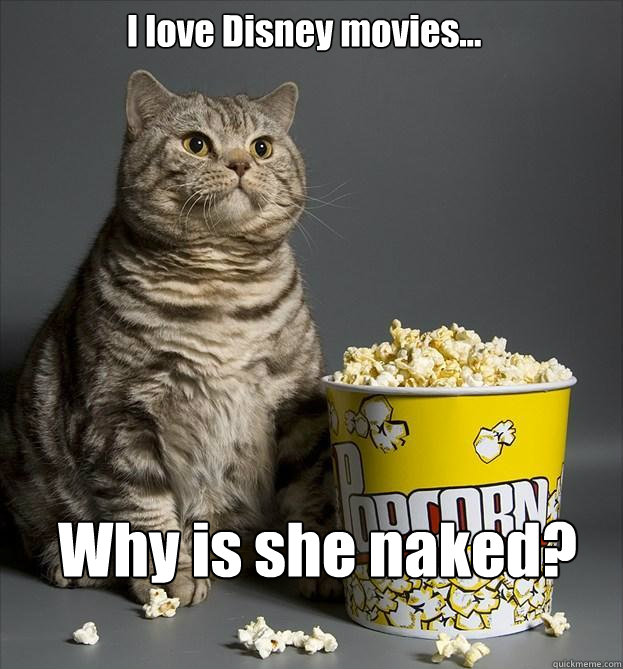 I love Disney movies... Why is she naked?  Critic Cat