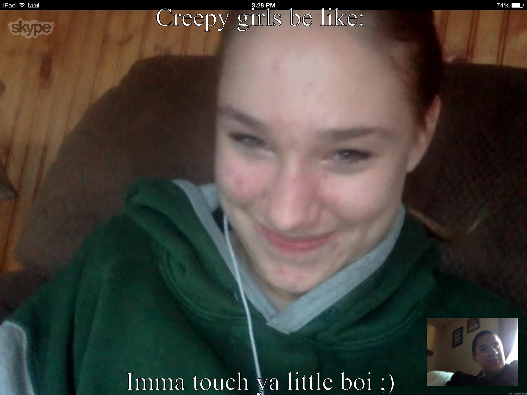 CREEPY GIRLS BE LIKE: IMMA TOUCH YA LITTLE BOI ;) Misc