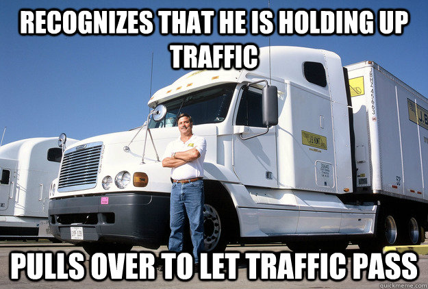 recognizes that he is holding up traffic pulls over to let traffic pass   Good Guy Truck Driver