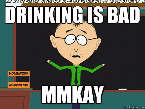 Drinking Is Bad MMKAY  