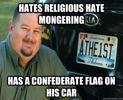 Hates religious hate mongering has a confederate flag on his car - Hates religious hate mongering has a confederate flag on his car  American Atheist