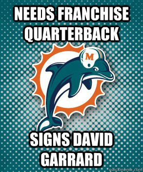 needs franchise quarterback signs david garrard  Miami Dolphins David Garrard